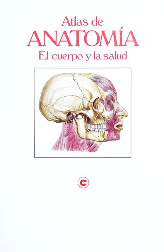 Atlas de anatomía : el cuerpo y la salud.
