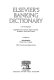 Elsevier's banking dictionary : in seven languages : English/American, French, Italian, Spanish, Portuguese, Dutch and German /