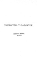 Enciclopedia yucatanense, conmemorativa del IV centenario de Mérida y Valladolid, Yucatán /