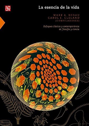 La esencia de la vida : enfoques clásicos y contemporáneos de filosofía y ciencia /