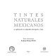 Tintes naturales mexicanos : su aplicación en algodón, henequén y lana /
