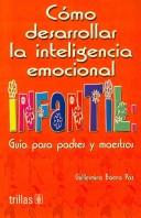 Cómo desarrollar la inteligencia emocional infantil : guía para padres y maestros /