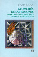 Geometría de las pasiones : miedo, esperanza, felicidad : filosofía y uso político /