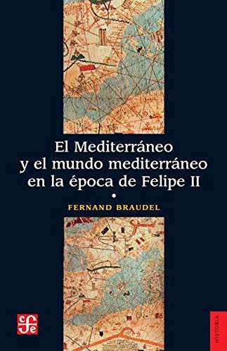 El mediterráneo y el mundo mediterráneo en la época de Felipe II /