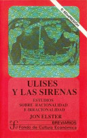 Ulises y las sirenas : estudios sobre racionalidad e irracionalidad /