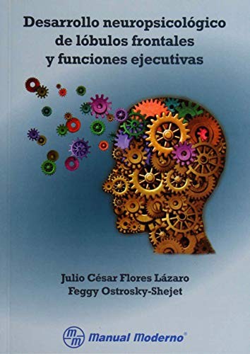 Desarrollo neuropsicológico de lóbulos frontales y funciones ejecutivas /