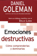 Emociones destructivas : un diálogo científico con el Dalai-Lama /