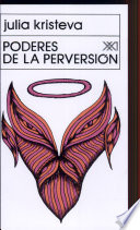 Poderes de la perversión : ensayo sobre Louis-Ferdinand Céline /