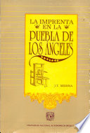 La imprenta en la Puebla de los Angeles 1640-1821 /