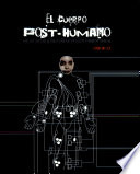 El cuerpo post-humano : en el arte y la cultura contemporánea /