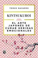 Kintsukuroi : el arte japonés de curar heridas emocionales /