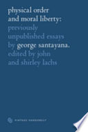 Physical order and moral liberty : previously unpublished essays of George Santayana /