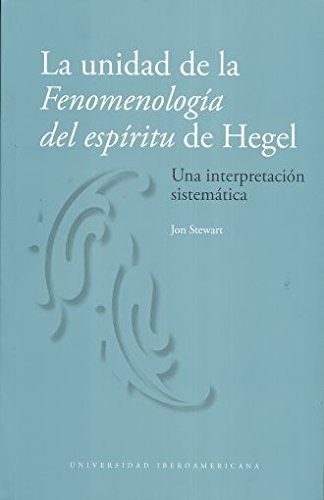 La unidad de la fenomenología del espíritu de Hegel : una interpretación sistemática /
